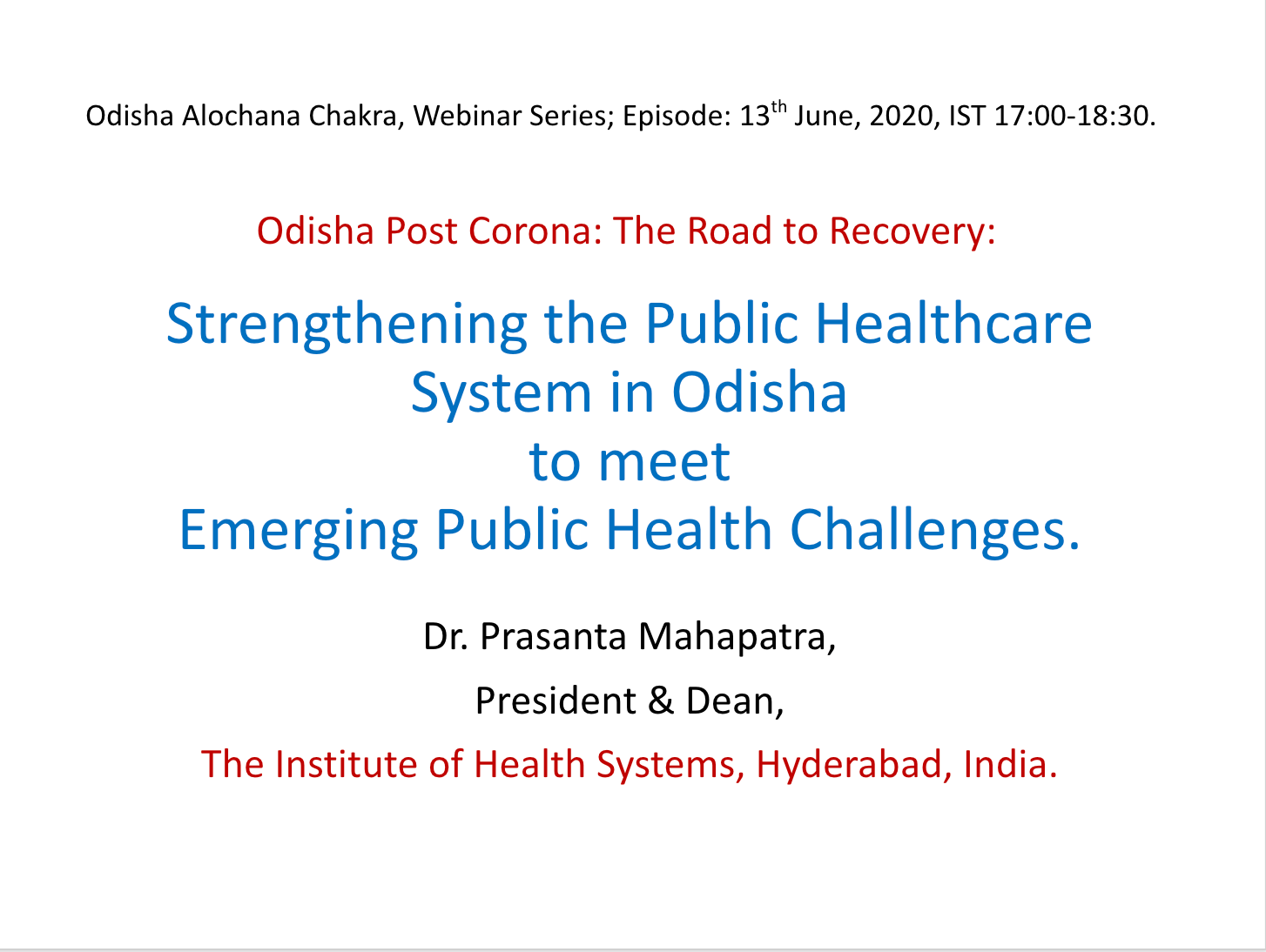 Strengthening the Public Healthcare System in Odisha by Dr Prasanta Mahapatra, President & Dean, The Institute of Health Systems, Hyderabad